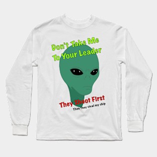 Don’t take me to your leader Long Sleeve T-Shirt